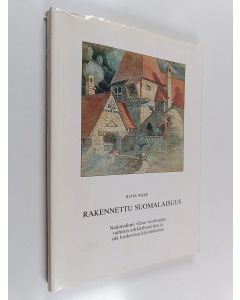 Kirjailijan Ritva Wäre käytetty kirja Rakennettu suomalaisuus : nationalismi viime vuosisadan vaihteen arkkitehtuurissa ja sitä koskevissa kirjoituksissa