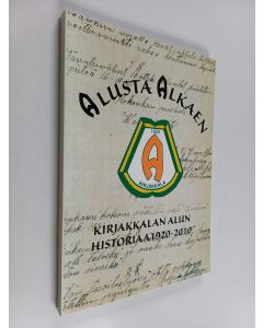 käytetty kirja Alusta alkaen : Kirjakkalan Alun historiaa 1920-2010
