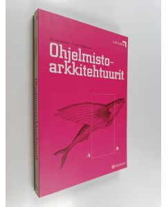 Kirjailijan Kai Koskimies & Tommi Mikkonen käytetty kirja Ohjelmistoarkkitehtuurit