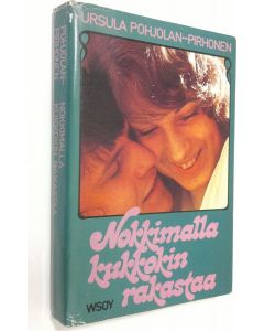 Kirjailijan Ursula Pohjolan-Pirhonen käytetty kirja Nokkimalla kukkokin rakastaa