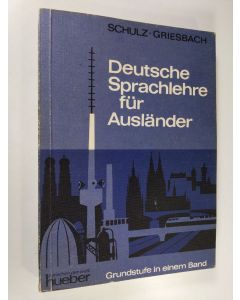 Kirjailijan Heinz Griesbach & Dora Schulz käytetty kirja Deutsche Sprachlehre fur Ausländer : grundstufe in einem band