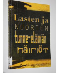 Kirjailijan Pentti Kemppinen käytetty kirja Lasten ja nuorten tunne-elämän häiriöt
