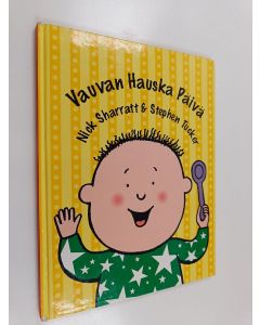 Kirjailijan Nick Sharratt & Stephen Tucker käytetty kirja Vauvan hauska päivä