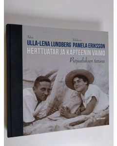 Kirjailijan Ulla-Lena Lundberg käytetty kirja Herttuatar ja kapteenin vaimo - purjealuksen tarina