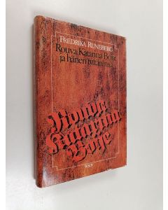 Kirjailijan Fredrika Runeberg käytetty kirja Rouva Katarina Boije ja hänen tyttärensä : kertomus isonvihan ajoilta
