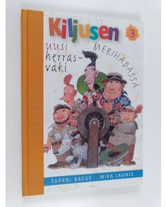 Kirjailijan Tapani Bagge käytetty kirja Kiljusen uusi herrasväki 3 : Merihädässä