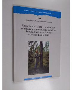 Kirjailijan Ilkka Niskanen käytetty kirja Uudenmaan ja Itä-Uudenmaan maakuntien alueen ilmanlaadun bioindikaattoritutkimus vuosina 2000 ja 2001