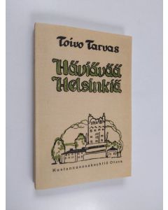Kirjailijan Toivo Tarvas käytetty kirja Häviävää Helsinkiä : novelleja (näköispainos)