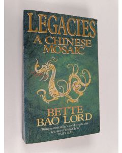 Kirjailijan Bette Bao Lord käytetty kirja Legacies : a Chinese mosaic