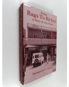 Kirjailijan Mohammed Al Fahim käytetty kirja From rags to riches : a story of Abu Dhabi