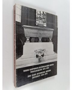 käytetty kirja Turun kaupungin historiallinen museo : Vuosijulkaisu 1972-1973 = Åbo stads Historiska museum årsskrift 1972-1973
