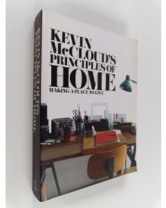Kirjailijan Kevin McCloud käytetty kirja Kevin McCloud's Principles of Home : Making a Place to Live