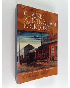 Kirjailijan Five Mile Press Pty Limited, The käytetty kirja An Anthology of Classic Australian Folklore - Two Centuries of Tales, Epics, Ballads, Myths & Legends