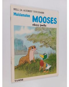 Kirjailijan Audrey Titcombe & Bill Titcombe käytetty teos Muistamaton Mooses eksyy joella