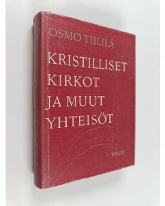 Kirjailijan Osmo Tiililä käytetty kirja Kristilliset kirkot ja muut yhteisöt