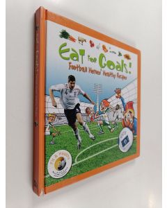 Kirjailijan Russell Stevens käytetty kirja Eat for Goals! : Football Heroes' Healthy Recipes