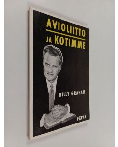Kirjailijan Billy Graham käytetty kirja Avioliitto ja kotimme