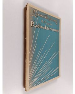 Kirjailijan K. Fajans käytetty kirja Radioaktiivisuus ja kemiallisen alkuaineopin viimeaikainen kehitys