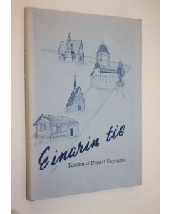 Kirjailijan Pentti Eertamo käytetty kirja Einarin tie : juvalaisesta savutorpasta Lohjalle