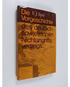 Kirjailijan V. J. Sipols käytetty kirja Die Vorgeschichte des deutsch-sowjetischen Nichtangriffsvertrags