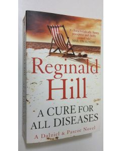 Kirjailijan Reginald Hill käytetty kirja A Cure for All Diseases