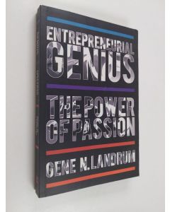 Kirjailijan Gene N. Landrum käytetty kirja Entrepreneurial Genius:The Power Of Passion