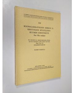 Kirjailijan Raimo Harjula käytetty kirja Roomalaiskatolisen kirkon ja Kristuksen mystillisen ruumiin identiteetti Pius XII:n mukaan = Die Identität der römisch-Katholischen Kirche und des mystischen Leibes Christi nach dem Papst Pius XII