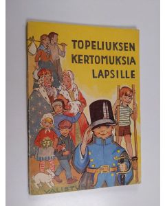 Kirjailijan Zacharias Topelius käytetty teos Topeliuksen kertomuksia lapsille