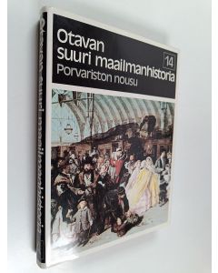 käytetty kirja Otavan suuri maailmanhistoria, 14 - Porvariston nousu