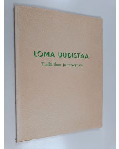 Kirjailijan Matti Kurjensaari käytetty kirja Loma uudistaa - tiellä iloon ja terveyteen