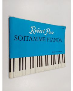 Kirjailijan Robert Pace käytetty teos Soitamme pianoa 1