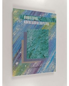 käytetty kirja Uudistuva korkeakouluopetus : yliopistolehtorien liiton kokoamia opetuskokeiluhankkeita 1994-95
