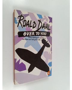 Kirjailijan Roald Dahl käytetty kirja Over to you : ten stories of flyers and flying