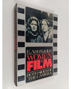 Kirjailijan E. Ann Kaplan käytetty kirja Women and film : both sides of the camera