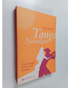 Kirjailijan Pirjo Kukkonen käytetty kirja Tango nostalgia : the language of love and longing : Finnish culture in tango lyrics discourses : a contrastive semiotic and cultural approach to the tango