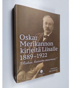 käytetty kirja Oskar Merikannon kirjeitä Liisalle 1889-1922 - "Rakas, kaivattu muoriseni!"