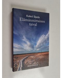 Kirjailijan Kalevi Sipola käytetty kirja Elämänmittainen taival : täällä kuljimme kerran