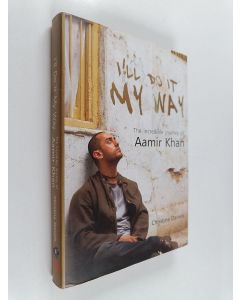Kirjailijan Aamir Khan käytetty kirja I'll Do It My Way : The Incredible Journey Of Aamir Khan