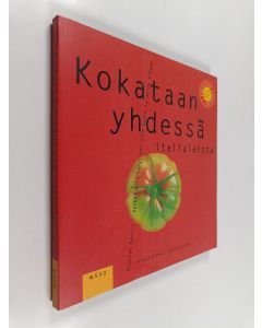Kirjailijan Cornelia Schinharl käytetty kirja Kokataan yhdessä italialaista : Italian basics - kaikki mitä tarvitset joka kodin dolce vitaan
