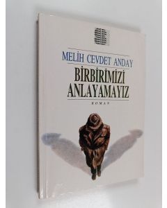 Kirjailijan Melih Cevdet Anday käytetty kirja Birbirimizi anlayamayız