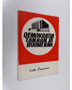 Kirjailijan Erkki Tuominen käytetty kirja Demokratia tänään ja huomenna