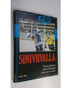 Tekijän Aarne ym. Honkavaara  käytetty kirja Siniviivalla : suomalaisen jääkiekkoilun kuumat vuodet : Suomen Jääkiekkoliitto 50 vuotta