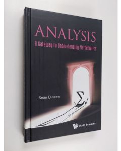 Kirjailijan Seán Dineen käytetty kirja Analysis - A Gateway to Understanding Mathematics