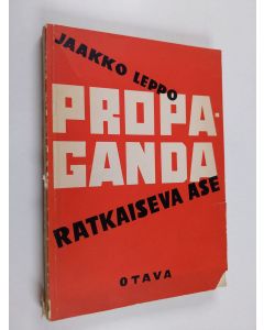 Kirjailijan Jaakko Leppo käytetty kirja Propaganda : ratkaiseva ase