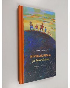 Kirjailijan Katri Tapola käytetty kirja Kivikauppaa ja ketunleipiä