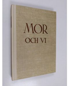 käytetty kirja Mor och vi : 25 kända män och kvinnor om sina mödrar