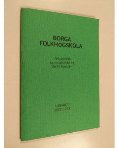 käytetty teos Borgå folkhögskola : Redogörelse sammanställd av Bertil Sveholm, läsåret 1972-1973