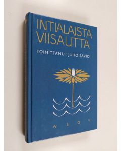 Tekijän Juho Savio  käytetty kirja Intialaista viisautta
