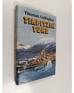 Kirjailijan Thomas Gallagher käytetty kirja Tirpitzin tuho