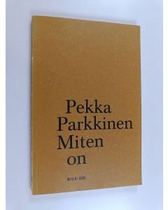 Kirjailijan Pekka Parkkinen käytetty kirja Miten on : runoja